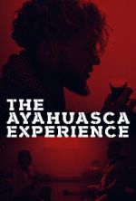 Watch The Ayahuasca Experience (Short 2020) Soap2day