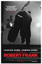 Watch Leaving Home, Coming Home: A Portrait of Robert Frank Soap2day