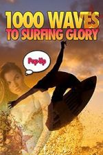 Watch 1000 Waves to Surfing Glory: Pop up Edition Soap2day