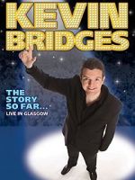 Watch Kevin Bridges: The Story So Far - Live in Glasgow Soap2day