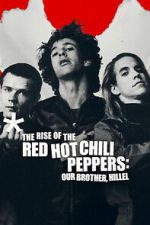 Watch The Rise of the Red Hot Chili Peppers: Our Brother, Hillel Soap2day