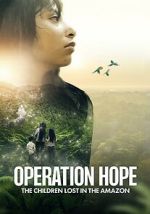 Watch Operation Hope: The Children Lost in the Amazon Soap2day