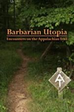 Watch Barbarian Utopia: Encounters on the Appalachian Trail Soap2day