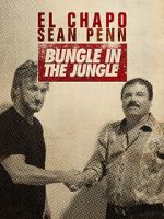 Watch El Chapo & Sean Penn: Bungle in the Jungle Soap2day