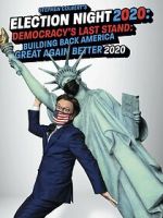 Watch Stephen Colbert's Election Night 2020: Democracy's Last Stand: Building Back America Great Again Better 2020 (TV Special 2020) Soap2day
