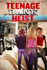 Watch Teenage Bank Heist Soap2day
