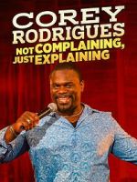Watch Corey Rodrigues: Not Complaining, Just Explaining (TV Special 2024) Soap2day