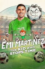 Watch Emi Martínez: The Kid Who Stops Time Soap2day