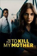 Watch The Plot to Kill My Mother Soap2day
