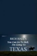 Watch Rich Hall\'s You Can Go to Hell, I\'m Going to Texas Soap2day