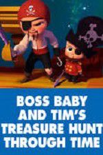 Watch The Boss Baby and Tim\'s Treasure Hunt Through Time Soap2day