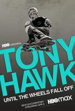Watch Tony Hawk: Until the Wheels Fall Off Soap2day