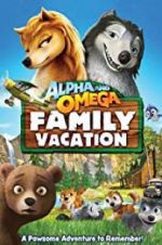 Watch Alpha and Omega 5: Family Vacation Soap2day