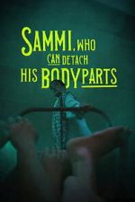 Watch Sammi, Who Can Detach His Body Parts Soap2day