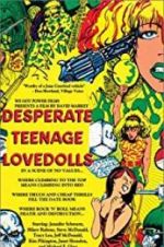 Watch Desperate Teenage Lovedolls Soap2day