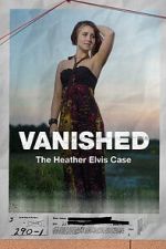 Watch Vanished: The Heather Elvis Case Soap2day