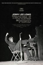 Watch Jerry Lee Lewis: Trouble in Mind Soap2day