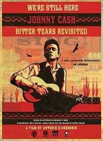 Watch We're Still Here: Johnny Cash's Bitter Tears Revisited Soap2day