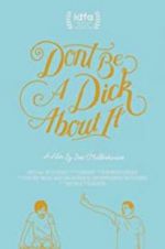 Watch Don\'t Be a Dick About It Soap2day