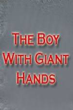Watch The Boy with Giant Hands Soap2day