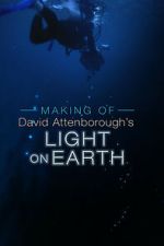 Watch The Making Of David Attenborough\'s Light On Earth Soap2day