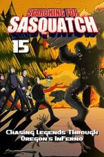 Watch Searching for Sasquatch 15: Chasing Legends Through Oregon\'s Inferno Soap2day