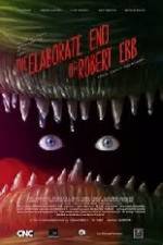 Watch The Elaborate End of Robert Ebb Soap2day