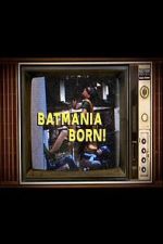Watch Batmania Born! Building the World of Batman Soap2day