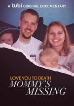 Watch Love You to Death: Mommy\'s Missing Soap2day