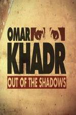 Watch Omar Khadr: Out of the Shadows Soap2day