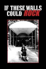 Watch If These Walls Could Rock Soap2day