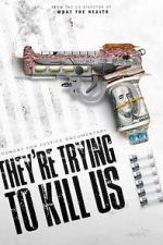 Watch They\'re Trying To Kill Us Soap2day