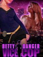 Watch Betty Danger: Vice Cop Soap2day