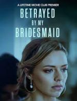 Watch Betrayed by My Bridesmaid Soap2day