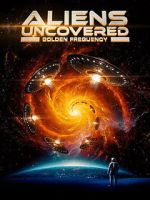 Watch Aliens Uncovered: Golden Frequency Soap2day
