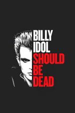 Watch Billy Idol Should Be Dead Soap2day