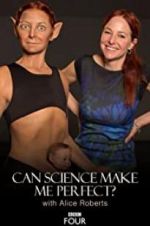 Watch Can Science Make Me Perfect? With Alice Roberts Soap2day