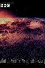 Watch What on Earth Is Wrong with Gravity? Soap2day
