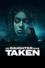 Watch My Daughter Was Taken Soap2day