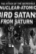 Watch The Attack of the Incredible Nuclear-Atomic Bird Satan from Saturn Soap2day