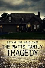 Watch Beyond the Headlines: The Watts Family Tragedy (TV Special 2020) Soap2day