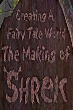 Watch Creating a Fairy Tale World The Making of Shrek Soap2day