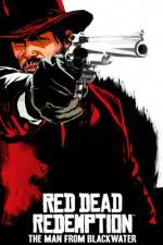Watch Red Dead Redemption The Man from Blackwater Soap2day
