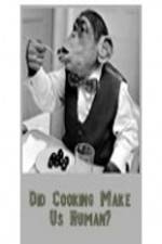 Watch BBC Did Cooking Make Us Human Soap2day