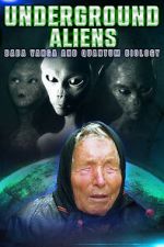 Watch Underground Alien, Baba Vanga and Quantum Biology Soap2day