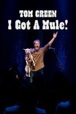 Watch Tom Green: I Got A Mule! (TV Special 2025) Soap2day