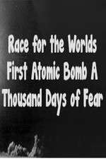 Watch The Race For The World’s First Atomic Bomb: A Thousand Days Of Fear Soap2day