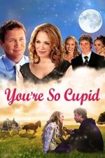 Watch You\'re So Cupid Soap2day