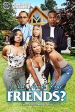 Watch What About Your Friends? Soap2day