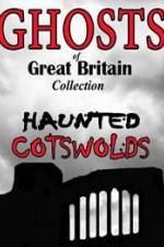 Watch Ghosts of Great Britain Collection: Haunted Cotswolds Soap2day